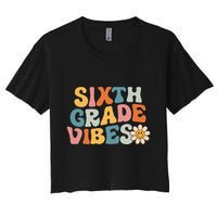 Sixth Grade Vibes 6th Grade Team Retro 1st Day Of School Crop Top