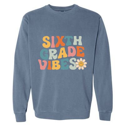 Sixth Grade Vibes 6th Grade Team Retro 1st Day Of School Garment-Dyed Sweatshirt