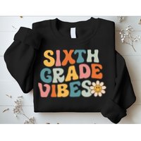 Sixth Grade Vibes 6th Grade Team Retro 1st Day Of School Sweatshirt
