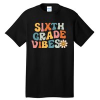 Sixth Grade Vibes 6th Grade Team Retro 1st Day Of School Tall T-Shirt