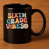Sixth Grade Vibes 6th Grade Team Retro 1st Day Of School 11oz C Handle Ceramic Mug