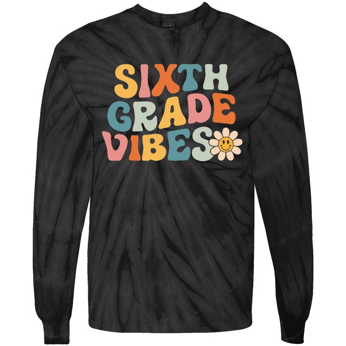 Sixth Grade Vibes 6th Grade Team Retro 1st Day Of School Tie-Dye Long Sleeve Shirt