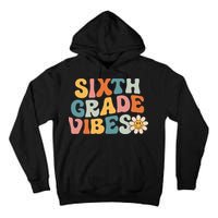 Sixth Grade Vibes 6th Grade Team Retro 1st Day Of School Tall Hoodie