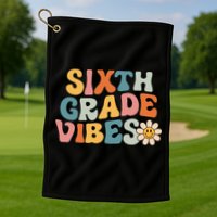 Sixth Grade Vibes 6th Grade Team Retro 1st Day Of School Golf Towel