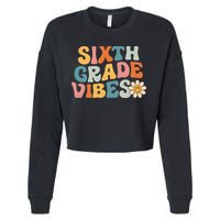 Sixth Grade Vibes 6th Grade Team Retro 1st Day Of School Cropped Pullover Crew