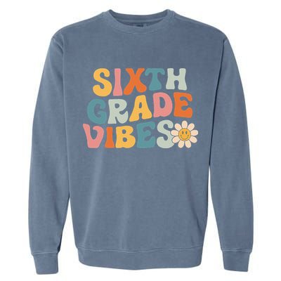 Sixth Grade Vibes 6th Grade Team Retro 1st Day Of School Garment-Dyed Sweatshirt