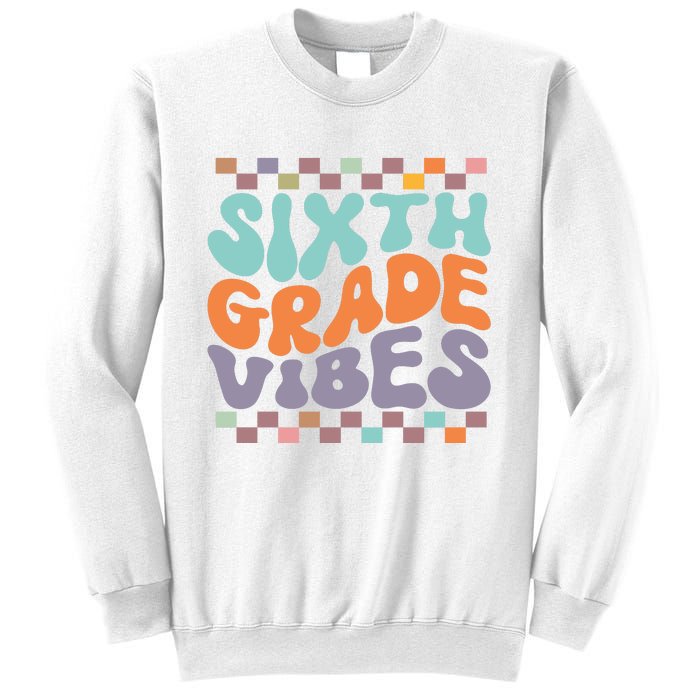 Sixth Grade Vibes Retro Groovy 6th Grade Back To School Gift Sweatshirt