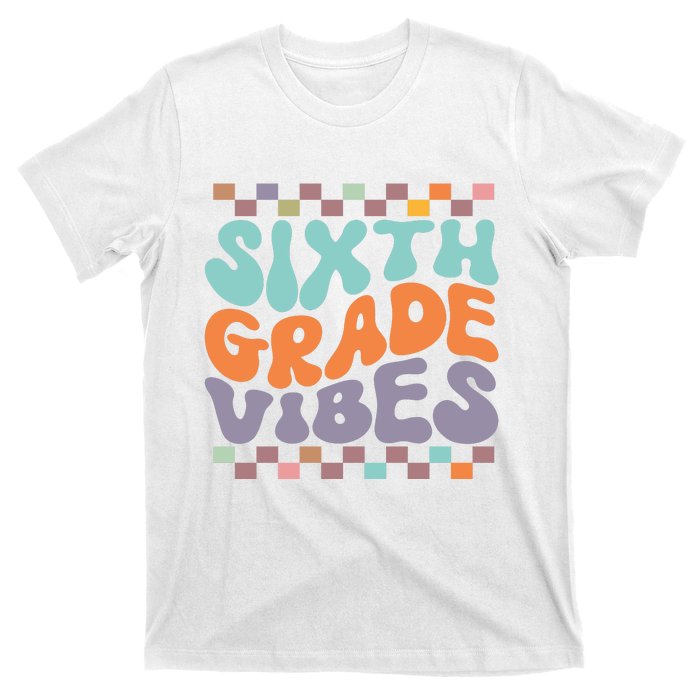 Sixth Grade Vibes Retro Groovy 6th Grade Back To School Gift T-Shirt