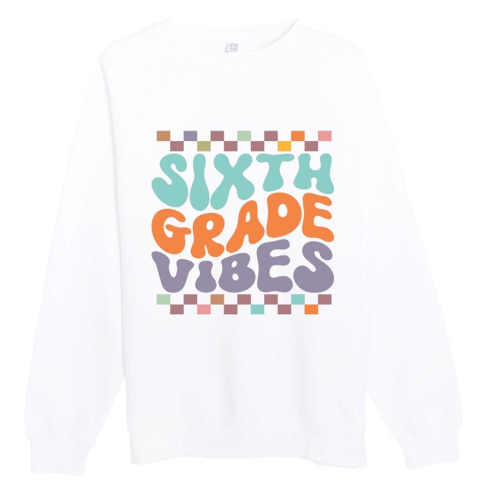 Sixth Grade Vibes Retro Groovy 6th Grade Back To School Gift Premium Crewneck Sweatshirt