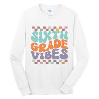 Sixth Grade Vibes Retro Groovy 6th Grade Back To School Gift Tall Long Sleeve T-Shirt