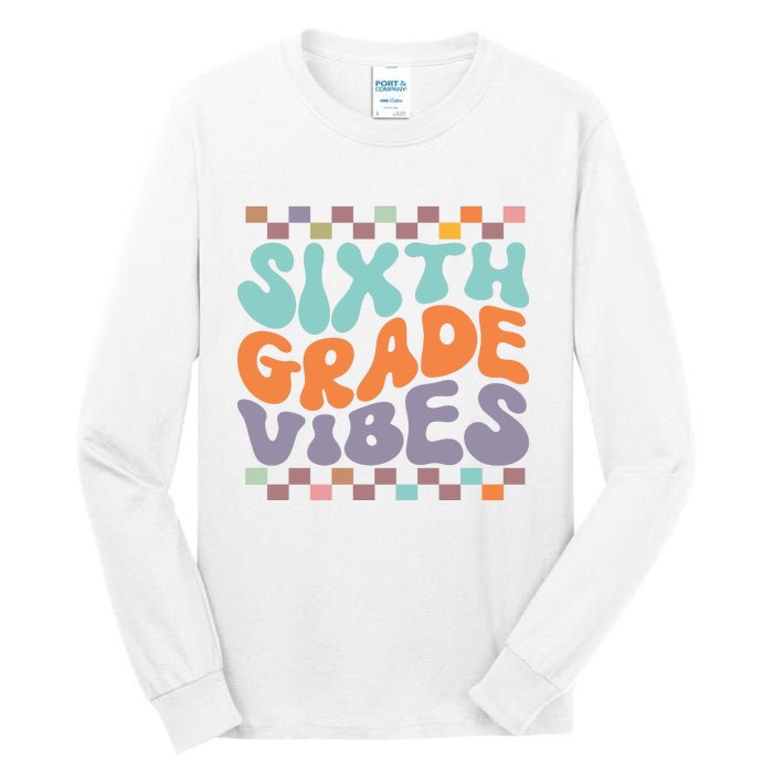 Sixth Grade Vibes Retro Groovy 6th Grade Back To School Gift Tall Long Sleeve T-Shirt