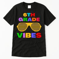 Sixth Grade Vibes First Day Of 6th Grade Kids Back To School Tall T-Shirt