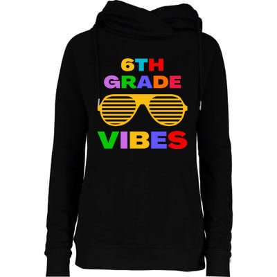 Sixth Grade Vibes First Day Of 6th Grade Kids Back To School Womens Funnel Neck Pullover Hood