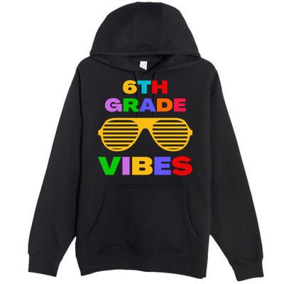Sixth Grade Vibes First Day Of 6th Grade Kids Back To School Premium Pullover Hoodie