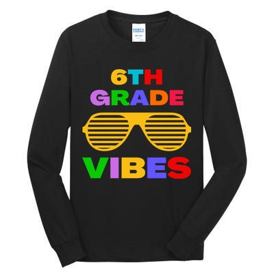 Sixth Grade Vibes First Day Of 6th Grade Kids Back To School Tall Long Sleeve T-Shirt