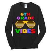 Sixth Grade Vibes First Day Of 6th Grade Kids Back To School Tall Long Sleeve T-Shirt