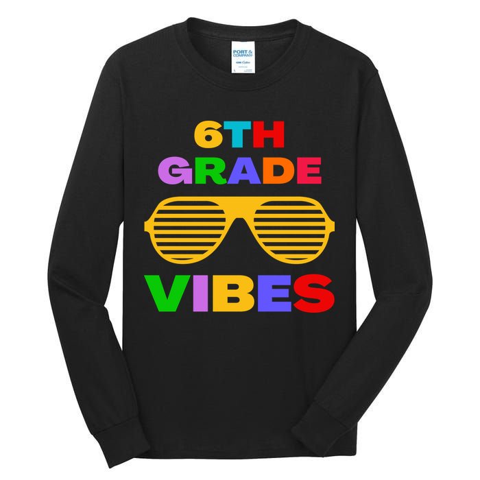 Sixth Grade Vibes First Day Of 6th Grade Kids Back To School Tall Long Sleeve T-Shirt