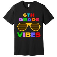 Sixth Grade Vibes First Day Of 6th Grade Kids Back To School Premium T-Shirt