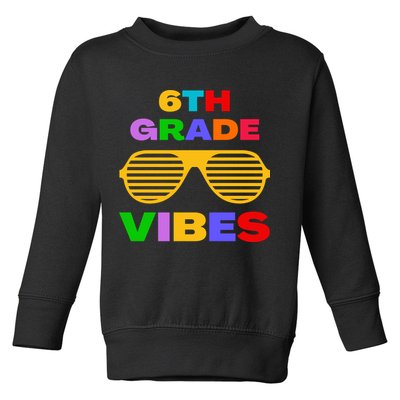 Sixth Grade Vibes First Day Of 6th Grade Kids Back To School Toddler Sweatshirt