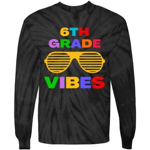 Sixth Grade Vibes First Day Of 6th Grade Kids Back To School Tie-Dye Long Sleeve Shirt