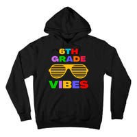 Sixth Grade Vibes First Day Of 6th Grade Kids Back To School Tall Hoodie