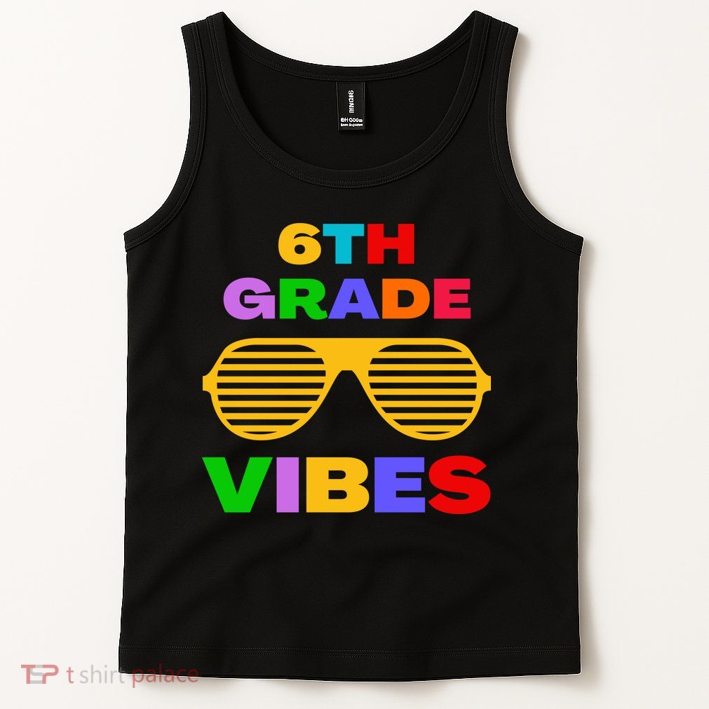 Sixth Grade Vibes First Day Of 6th Grade Kids Back To School Tank Top