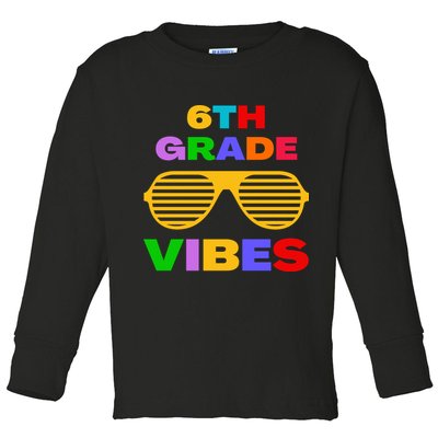 Sixth Grade Vibes First Day Of 6th Grade Kids Back To School Toddler Long Sleeve Shirt