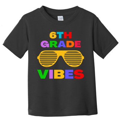 Sixth Grade Vibes First Day Of 6th Grade Kids Back To School Toddler T-Shirt