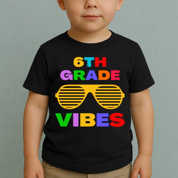 Sixth Grade Vibes First Day Of 6th Grade Kids Back To School Toddler T-Shirt
