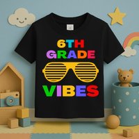 Sixth Grade Vibes First Day Of 6th Grade Kids Back To School Toddler T-Shirt
