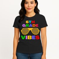 Sixth Grade Vibes First Day Of 6th Grade Kids Back To School Womens T-Shirt
