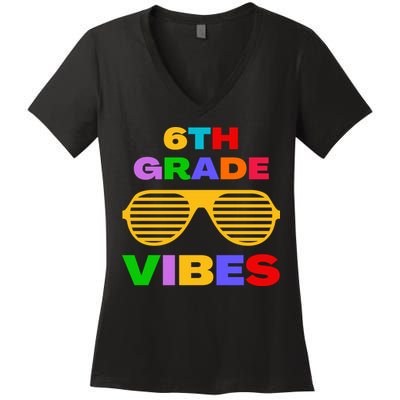 Sixth Grade Vibes First Day Of 6th Grade Kids Back To School Women's V-Neck T-Shirt