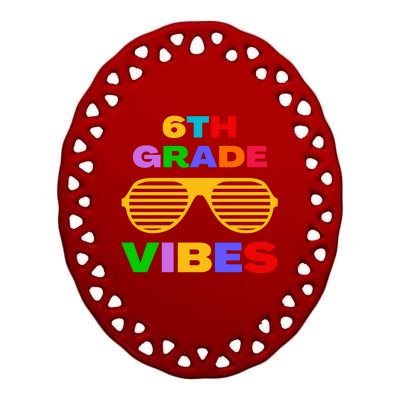 Sixth Grade Vibes First Day Of 6th Grade Kids Back To School Ceramic Oval Ornament