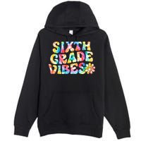 Sixth Grade Vibes 6th Grade Team Retro Back To School Premium Pullover Hoodie