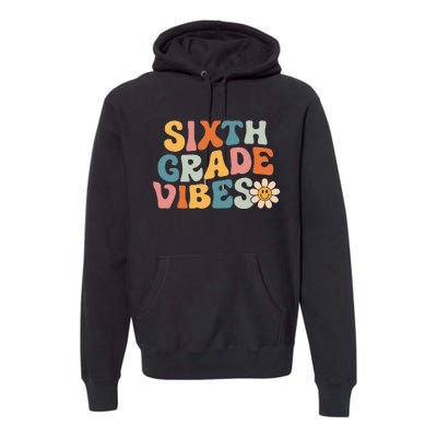 Sixth Grade Vibes 6th Grade Team Retro 1st Day Of School Premium Hoodie