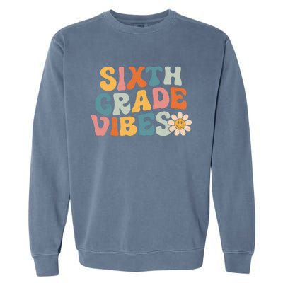 Sixth Grade Vibes 6th Grade Team Retro 1st Day Of School Garment-Dyed Sweatshirt