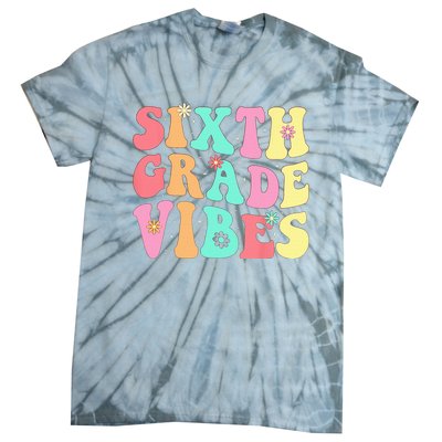 Sixth Grade Vibes 6th Grade First Day Of School Teacher Tie-Dye T-Shirt