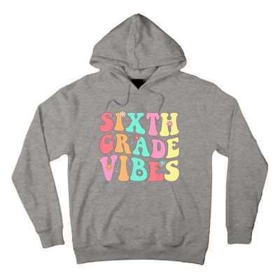 Sixth Grade Vibes 6th Grade First Day Of School Teacher Tall Hoodie