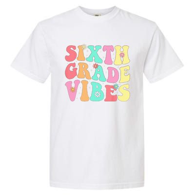 Sixth Grade Vibes 6th Grade First Day Of School Teacher Garment-Dyed Heavyweight T-Shirt