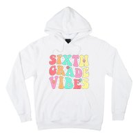 Sixth Grade Vibes 6th Grade First Day Of School Teacher Hoodie