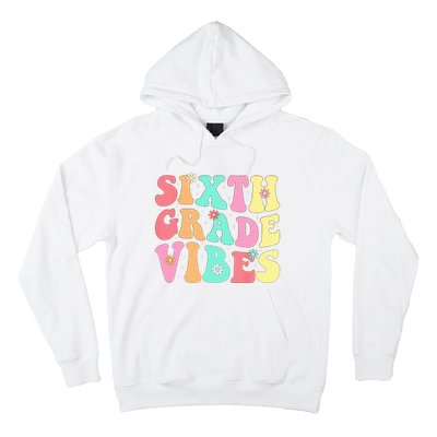 Sixth Grade Vibes 6th Grade First Day Of School Teacher Hoodie