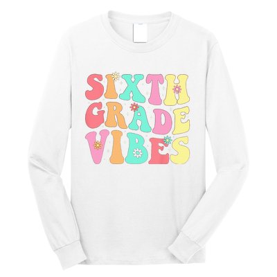 Sixth Grade Vibes 6th Grade First Day Of School Teacher Long Sleeve Shirt