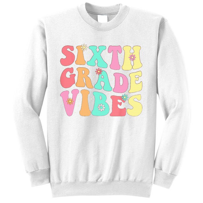 Sixth Grade Vibes 6th Grade First Day Of School Teacher Sweatshirt