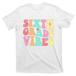 Sixth Grade Vibes 6th Grade First Day Of School Teacher T-Shirt