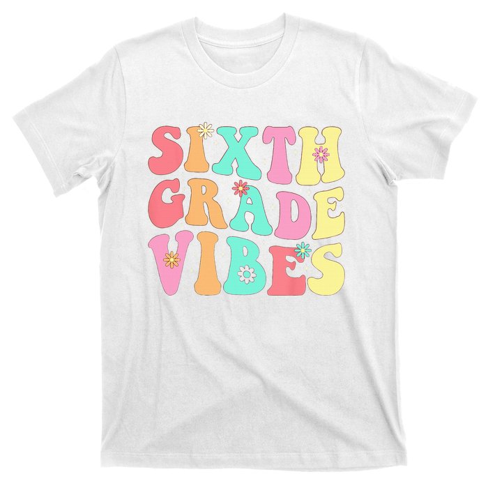 Sixth Grade Vibes 6th Grade First Day Of School Teacher T-Shirt