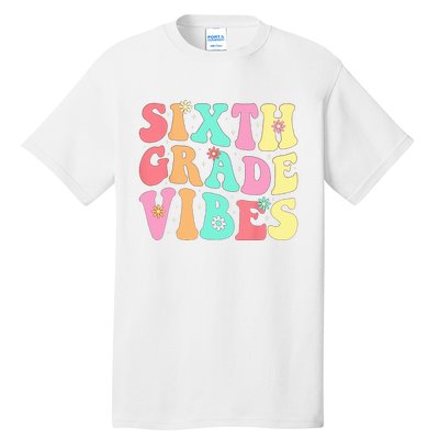 Sixth Grade Vibes 6th Grade First Day Of School Teacher Tall T-Shirt