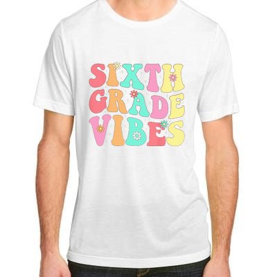 Sixth Grade Vibes 6th Grade First Day Of School Teacher Adult ChromaSoft Performance T-Shirt