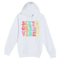 Sixth Grade Vibes 6th Grade First Day Of School Teacher Premium Pullover Hoodie