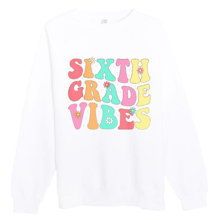 Sixth Grade Vibes 6th Grade First Day Of School Teacher Premium Crewneck Sweatshirt