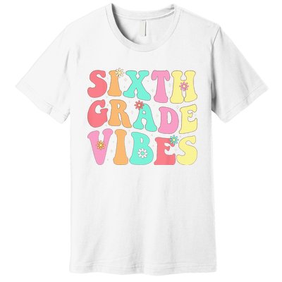 Sixth Grade Vibes 6th Grade First Day Of School Teacher Premium T-Shirt